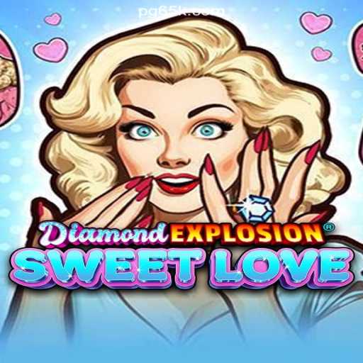 Discover the Excitement of DiamondExplosionSweetLove